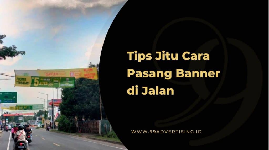 Tips Jitu Cara Pasang Banner di Jalan ok