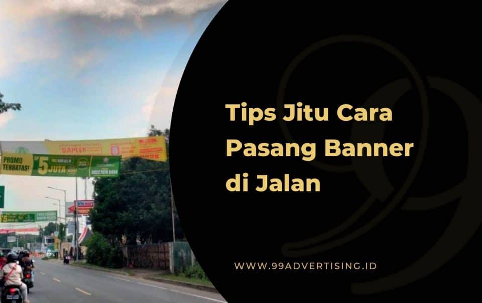 Tips Jitu Cara Pasang Banner di Jalan ok